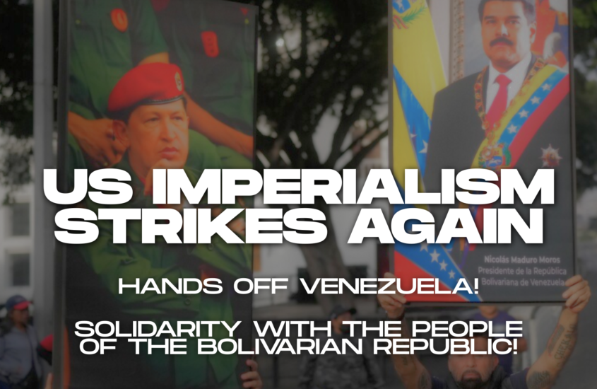 US Imperialism Strikes Again! Hands Off Venezuela!